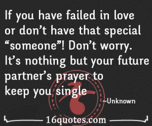 If you have failed in love or don't have that special “someone ...