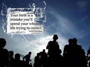 Your Birth Is A Mistake You’ll Spend Your Whole Life Trying To ...