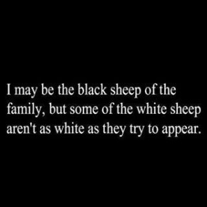 may be the black sheep...