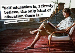 Self Education is the Only Real form Of Education