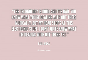 quote-Paul-Anka-the-technology-is-good-and-its-bad-147814.png
