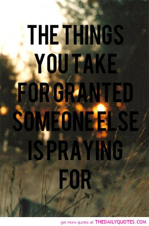 the-things-we-take-for-granted-life-quotes-sayings-pictures.jpg