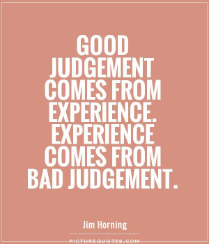 Good Judgment Comes From Experience Quotes Facebook Cover Photos ...