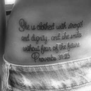 Proverbs 31:25..love this, i have a ring that says this