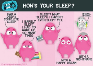 How’s your sleep? Need more sleep?