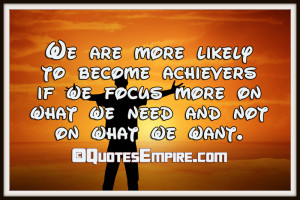 We are more likely to become achievers if we focus more on what we ...
