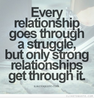 relationship goes through a struggle, but only strong relationships ...