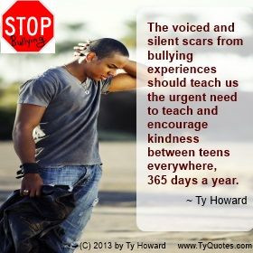 Anti Bullying Quote by Ty Howard. Bullying Prevention. Bullying ...