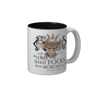 Lord! What fools these mortals be!