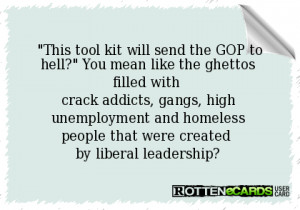This tool kit will send the GOP to hell? You mean like the ghettos ...