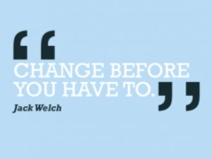 Quotes + Thoughts | Jack Welch on change