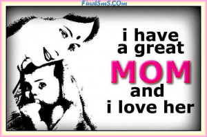 have a Great Mother And I love Her…
