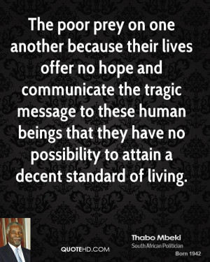 The poor prey on one another because their lives offer no hope and ...