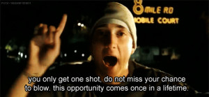 Eminem Quotes From 8 Mile Eminem lose yourself quotes