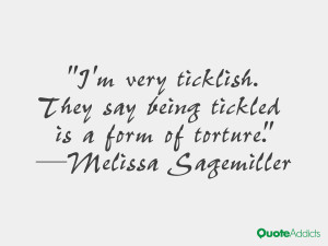 melissa sagemiller quotes i m very ticklish they say being tickled is ...