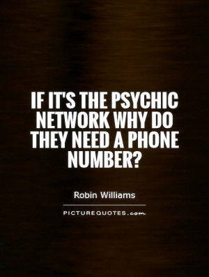 the Psychic Network why do they need a phone number Picture Quote 1