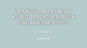 Latin music has many international influences - pop, rock, country ...