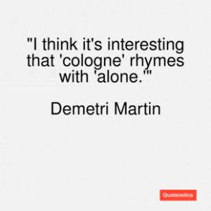 Demetri martin quote i think it's interest