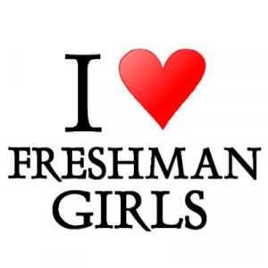 Freshman+sayings+for+t+shirts