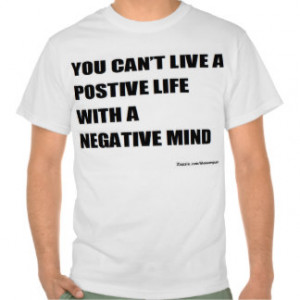 quotes on success: you can't live a positive life shirts