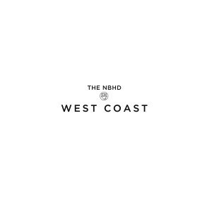 The Neighbourhood – West Coast + Lovelife – Every Minute
