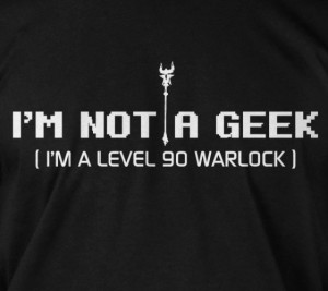 not a geek - level 90 warlock pc gamer t-shirt