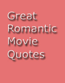 great romantic movie quotes most romantic sayings