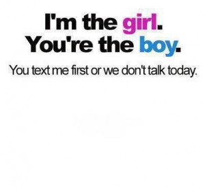 the girl you're the boy you text me first or we don't talk today