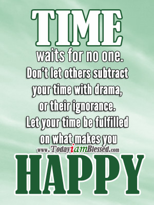time-waits-for-no-one-dont-let-others-subtract-your-time-with-drama-or ...