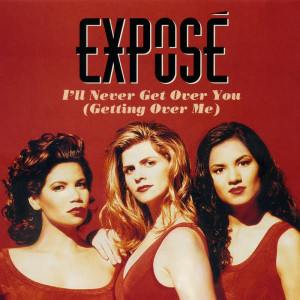 Exposé - I'll Never Get Over You (Getting Over Me) (CDS)