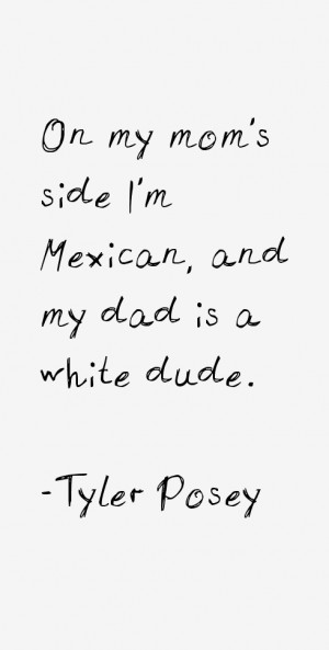 On my mom 39 s side I 39 m Mexican and my dad is a white dude