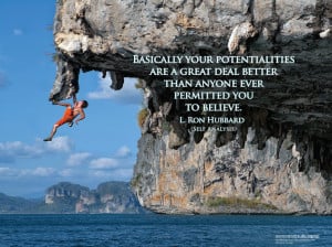 Your potentialities are a great deal better than anyone ever permitted ...