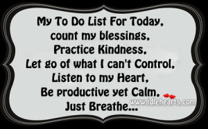 My To Do List For Today, count my blessings, Practice Kindness, Let go ...