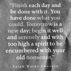 Ralph Waldo Emerson -- my uncle gave me this quote many years ago and ...