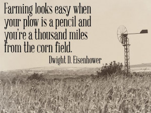 ... + you're a thousand miles from the corn field. -Dwight D. Eisenhower