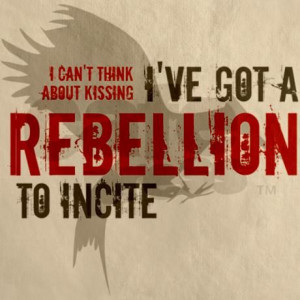 Can't Think About Kissing, I've Got a Rebellion To Incite