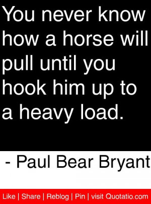 hook him up to a heavy load. - Paul 