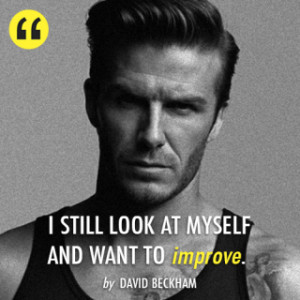 still look at myself and want to improve” – David Beckham