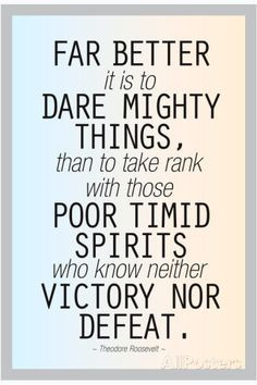 Dare Mighty Things // Teddy Roosevelt history quotes