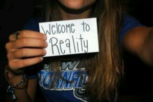 welcome to reality