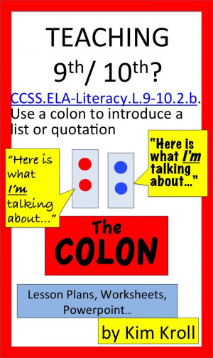 Everything you need to teach CCSS on colons. 9th and 10th grade