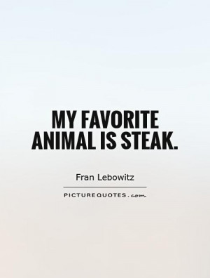 my-favorite-animal-is-steak-quote-1.jpg