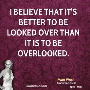 ... that it's better to be looked over than it is to be overlooked