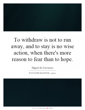 To withdraw is not to run away, and to stay is no wise action, when ...