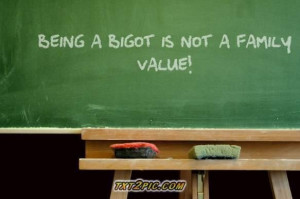 Bigotry is not a family value.