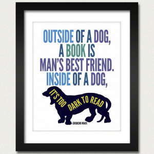 ... Poster / Outside of a Dog a Book is Mans Best Friend - Groucho Marx