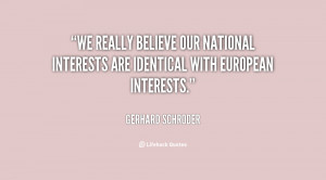 We really believe our national interests are identical with European ...