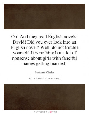 David! Did you ever look into an English novel? Well, do not trouble ...