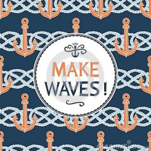 makewaves #quote #sailing #anchor #inspiration