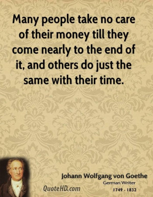 Johann wolfgang von goethe money quotes many people take no care of